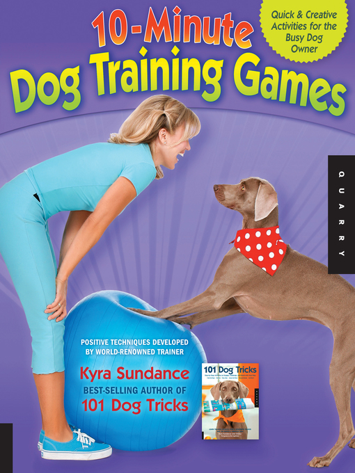 Title details for The 10-Minute Dog Training Games by Kyra Sundance - Wait list